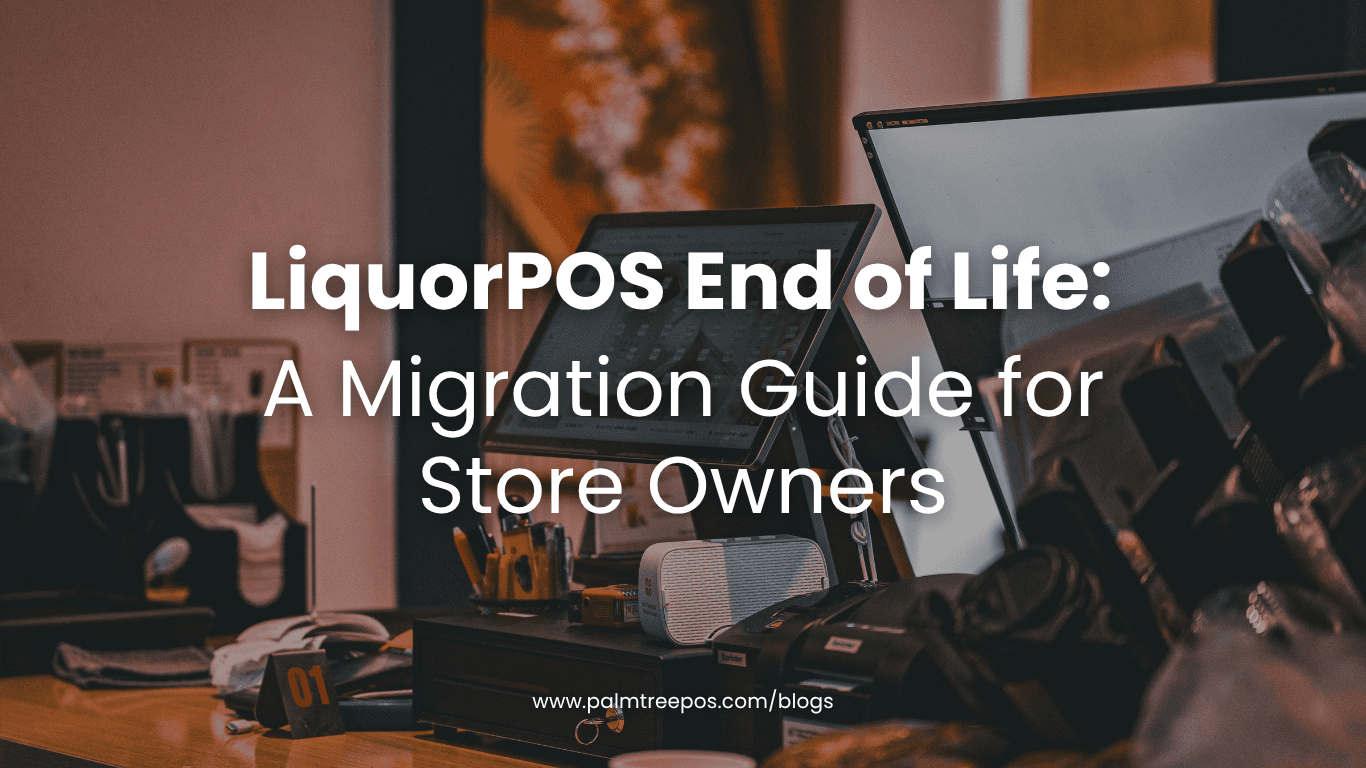 LiquorPOS End of Life: A Migration Guide for Store Owners
